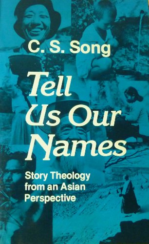 Beispielbild fr Tell Us Our Names : Story Theology from an Asian Perspective zum Verkauf von Better World Books