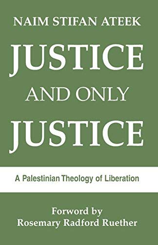 Beispielbild fr Justice, and only justice: A Palestinian theology of liberation zum Verkauf von Once Upon A Time Books