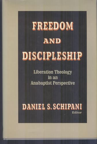 Beispielbild fr Freedom and Discipleship : Liberation Theology in an Anabaptist Perspective zum Verkauf von Better World Books