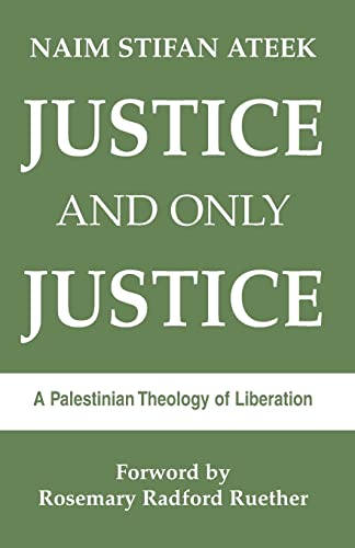 Beispielbild fr Justice and Only Justice: A Palestinian Theology of Liberation zum Verkauf von Dream Books Co.