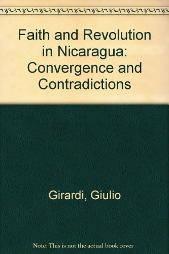 Imagen de archivo de Faith and Revolution in Nicaragua: Convergence and Contradictions a la venta por HPB-Emerald