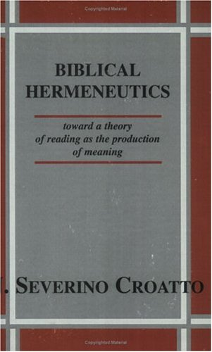 Imagen de archivo de Biblical Hermeneutics : Toward a Theory of Reading as the Production of Meaning a la venta por Better World Books