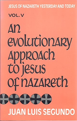 Imagen de archivo de An Evolutionary Approach to Jesus of Nazareth (Jesus of Nazareth Yesterday and Today) (English and Spanish Edition) a la venta por HPB-Red