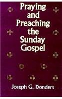 Praying and Preaching the Sunday Gospel - Donders, Joseph G