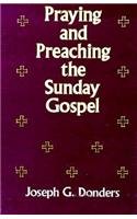 Imagen de archivo de Praying and Preaching the Sunday Gospel a la venta por BooksRun