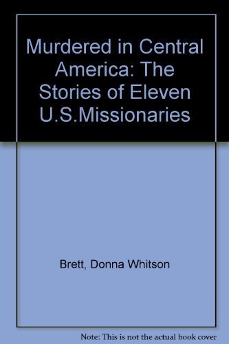 Stock image for Murdered in Central America : The Stories of Eleven U. S. Missionaries for sale by Better World Books