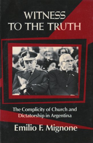 Beispielbild fr Witness to the Truth: The Complicity of Church and Dictatorship in Argentina zum Verkauf von Wonder Book