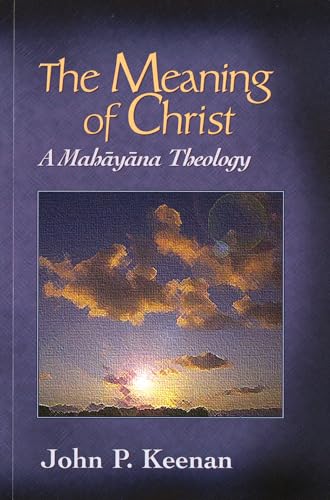 Beispielbild fr Meaning of Christ: A Mahayana Theology (Faith Meets Faith) zum Verkauf von Abyssbooks