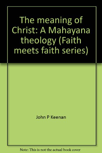 The Meaning of Christ: A Mahayana Theology
