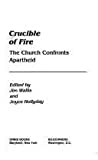 Beispielbild fr Crucible of Fire: The Church Confronts Apartheid zum Verkauf von Stories & Sequels