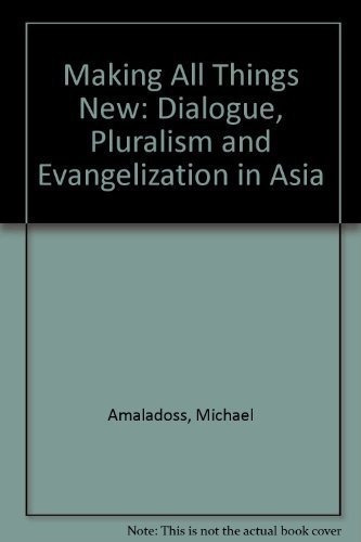 Stock image for Making All Things New: Dialogue, Pluralism and Evangelization in Asia for sale by Anybook.com