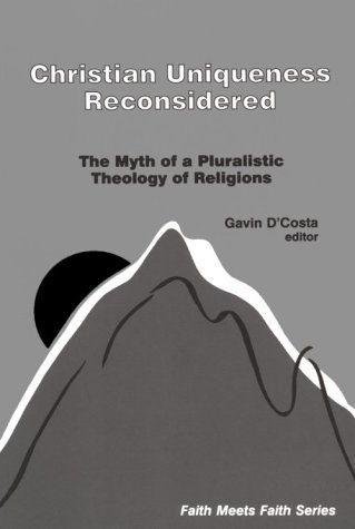 Beispielbild fr Christian uniqueness reconsidered: The myth of a pluralistic theology of religions (Faith meets faith) zum Verkauf von HPB-Red