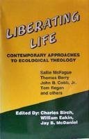 Imagen de archivo de Liberating Life : Contemporary Approaches to Ecological Theology a la venta por Better World Books