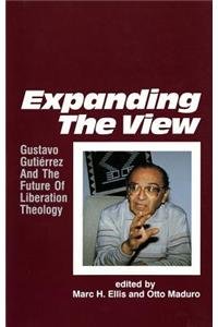 Stock image for Expanding the View : Gustavo Gutierrez and the Future of Liberation Theology for sale by Better World Books