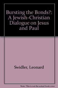 Beispielbild fr Bursting the Bonds?: A Jewish-Christian Dialogue on Jesus and Paul zum Verkauf von Irish Booksellers