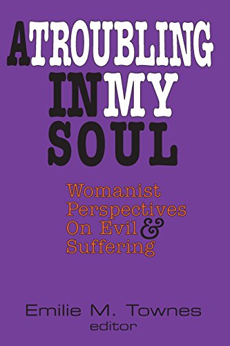 9780883447833: A Troubling in My Soul: Womanist Perspectives on Evil and Suffering: v. 8 (Turner/Truth Studies in Black Religion)
