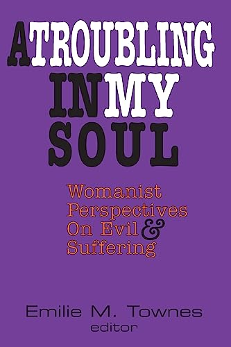 Stock image for A Troubling in My Soul : Womanist Perspectives on Evil and Suffering for sale by Better World Books