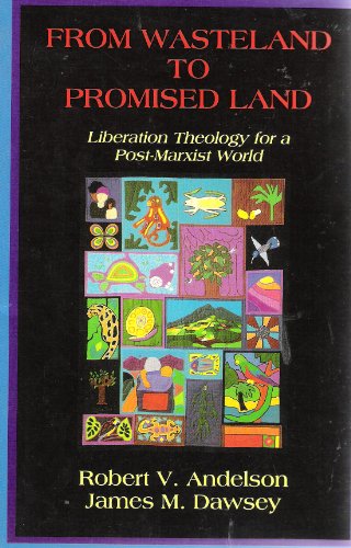 9780883447932: From Wasteland to Promised Land: Liberation Theology for a Post-Marxist World