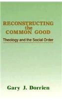 Stock image for Reconstructing the Common Good: Theology and the Social Order for sale by ThriftBooks-Dallas