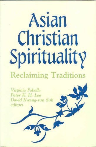 Imagen de archivo de Asian Christian Spirituality : Reclaiming Traditions a la venta por Better World Books
