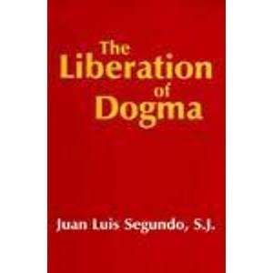 Imagen de archivo de The Liberation of Dogma: Faith, Revelation, and Dogmatic Teaching Authority a la venta por ThriftBooks-Dallas