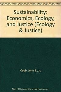 Sustainability: Economics, Ecology, and Justice (Ecology & Justice) (9780883448229) by JR. Cobb John B.