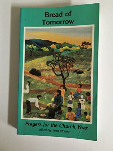 Imagen de archivo de Bread of Tomorrow: Prayers for the Church Year a la venta por ThriftBooks-Dallas