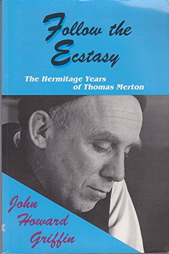 9780883448472: Follow the Ecstasy: The Hermitage Years of Thomas Merton