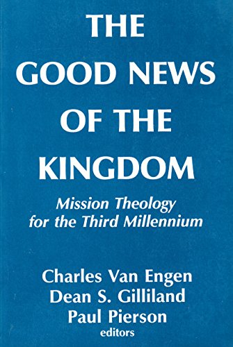 Beispielbild fr The Good News of the Kingdom : Mission Theology for the Third Millennium zum Verkauf von Better World Books