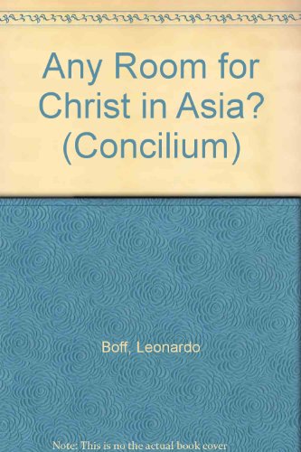 Any Room for Christ in Asia? (CONCILIUM) (9780883448700) by Boff, Leonardo; Elizondo, Virgilio P.; Pieris, Aloysius