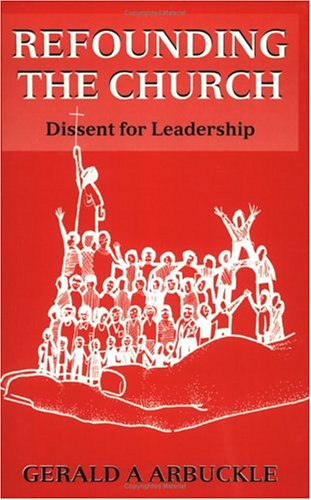 Stock image for Refounding the Church : Dissent for Leadership for sale by Better World Books