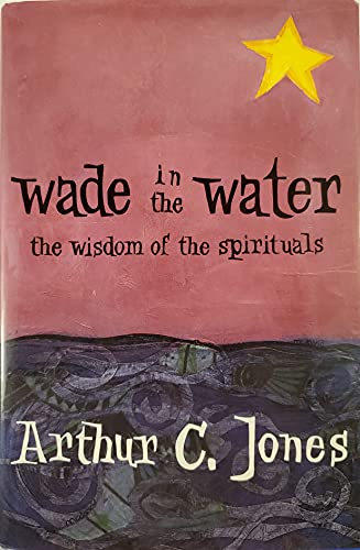 Stock image for Wade in the Water: The Wisdom of the Spirituals for sale by Your Online Bookstore