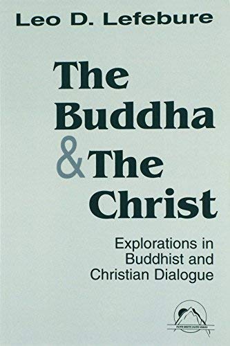 Imagen de archivo de The Buddha and the Christ: Explorations in Buddhist and Christian Dialogue (Faith Meets Faith) a la venta por BooksRun