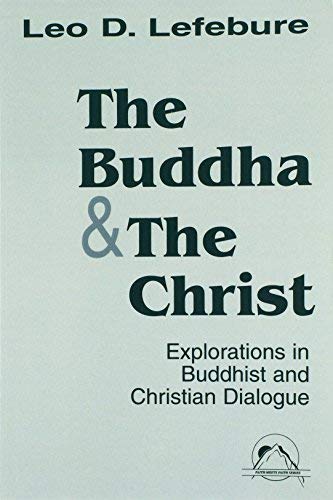 Stock image for The Buddha and the Christ: Explorations in Buddhist and Christian Dialogue (Faith Meets Faith) for sale by BooksRun