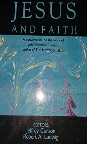 Beispielbild fr Jesus and Faith: A conversation on the work of John Dominic Crossan zum Verkauf von Andover Books and Antiquities