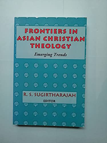 Imagen de archivo de Frontiers in Asian Christian Theology: Emerging Trends a la venta por Magus Books Seattle