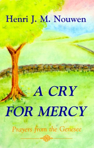 Beispielbild fr A Cry for Mercy: Prayers from the Genesee zum Verkauf von Wonder Book