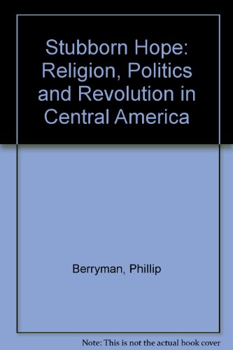 Stubborn Hope: Religion, Politics, and Revolution in Central America