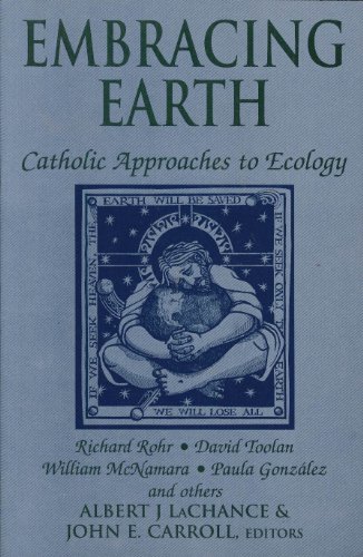 Stock image for Embracing Earth : Catholic Approaches to Ecology for sale by Better World Books: West