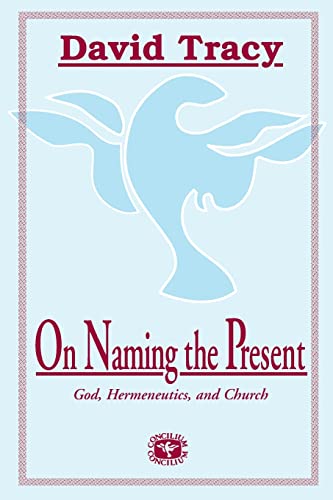 Beispielbild fr On Naming the Present: Reflections on Catholicism, Hermeneutics, and the Church zum Verkauf von ThriftBooks-Dallas