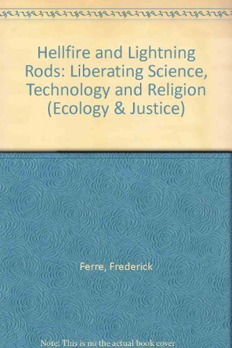 9780883449882: Hellfire and Lightning Rods: Liberating Science, Technology and Religion (Ecology & Justice S.)