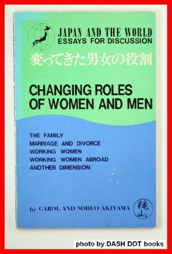 Changing roles of women and men (Japan and the world) (9780883452592) by Akiyama, Carol
