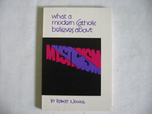 Stock image for What a Modern Catholic Believes About Mysticism for sale by Better World Books