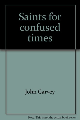 Saints for confused times (9780883470664) by Garvey, John