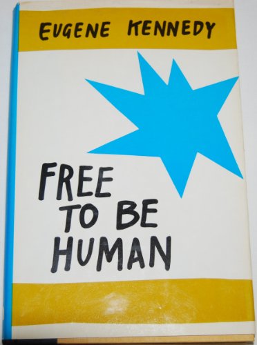 FREE TO BE HUMAN - Kennedy, Eugene