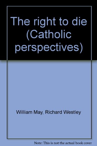 Beispielbild fr The right to die (Catholic perspectives) zum Verkauf von Ezekial Books, LLC