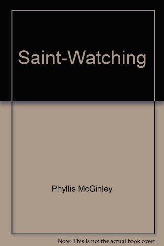Saint-Watching (Thomas More Book to Live) (9780883471425) by Phyllis McGinley
