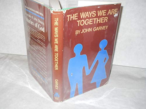 The ways we are together: Reflections on marriage, family, and sexuality (9780883471531) by Garvey, John