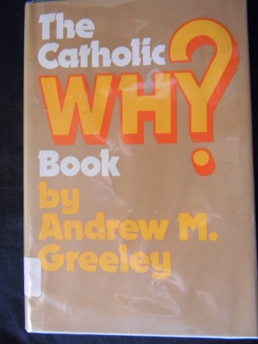 Beispielbild fr The Catholic why? book zum Verkauf von Friends of  Pima County Public Library