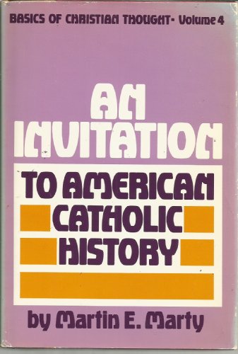 An Invitation to American Catholic History (Basics of Christian Thought) (9780883471890) by Marty, Martin E.
